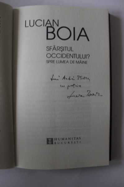 Lucian Boia - Sfarsitul Occidentului? Spre lumea de maine (cu autograf) - Img 2