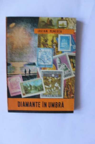 Lucian Penescu - Diamante in umbra