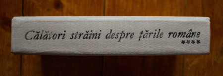 Maria Holban, M. M. Alexandrescu-Dersca Bulgaru, Paul Cernovodeanu - Calatori straini despre Tarile Romane (vol. IV, editie hardcover)
