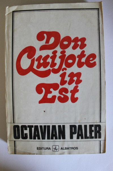 Octavian Paler - Don Quijote in Est (cu autograf) - Img 2