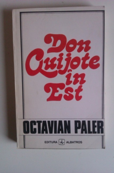 Octavian Paler - Don Quijote in Est (cu autograf) - Img 2