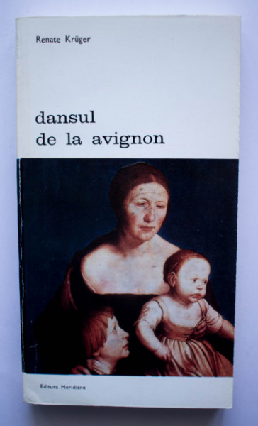 Renate Kruger - Dansul de la Avignon. Romanul lui Holbein