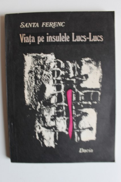 Santa Ferenc - Viata pe insulele Lucs-Lucs