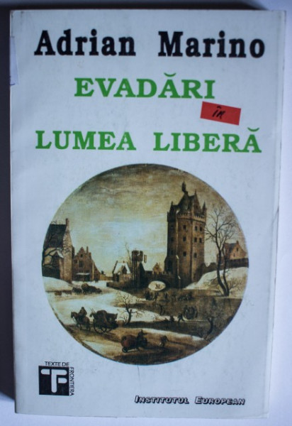 Adrian Marino - Evadari in lumea libera
