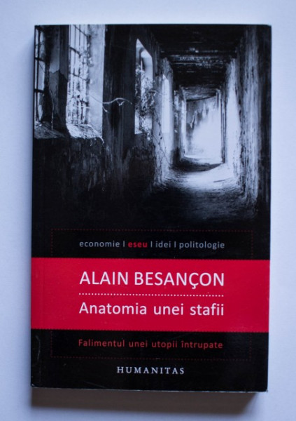 Alain Besancon - Anatomia unei stafii. Falimentul unei utopii intrupate