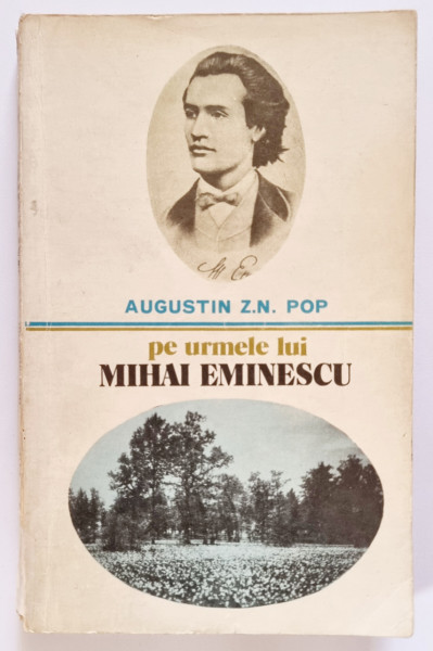 Augustin Z. N. Pop - Pe urmele lui Mihai Eminescu