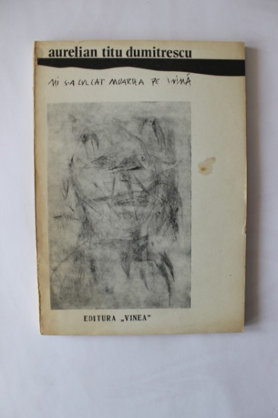 Aurelian Titu Dumitrescu - Mi s-a culcat moartea pe inima (cu autograf) - Img 2