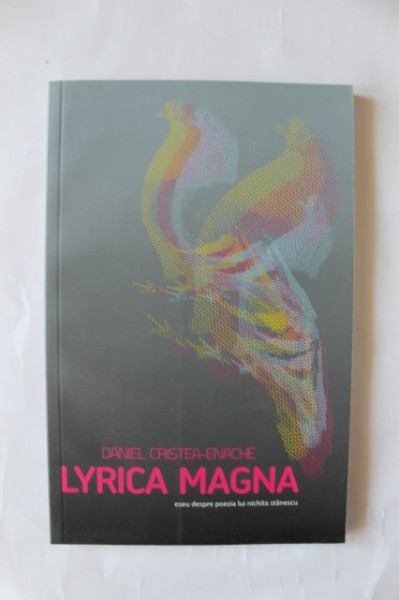 Daniel Cristea-Enache - Lyrica Magna. Eseu despre poezia lui Nichita Stanescu