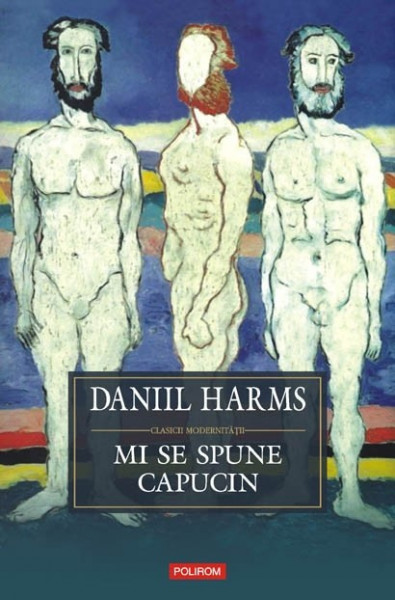 Daniil Harms - Mi se spune capucin (editie hardcover)