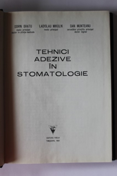 Dorin Bratu, Ladislau Mikulik, Dan Munteanu - Tehnici adezive in stomatologie (editie hardcover) - Img 2