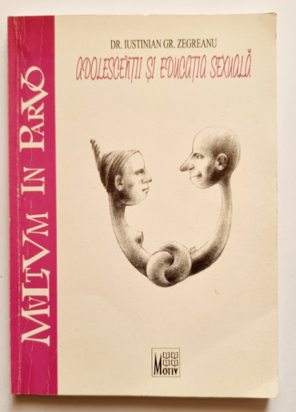 Dr. Iustinian Gr. Zegreanu - Adolescentii si educatia sexuala
