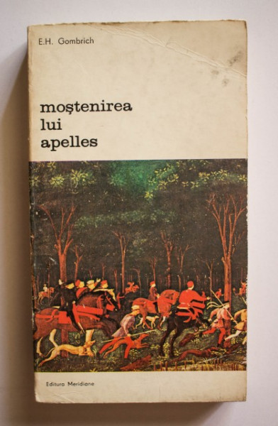 E. H. Gombrich - Mostenirea lui Apelles. Studii despre arta Renasterii