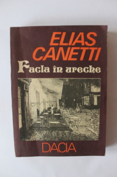 Elias Canetti - Facla in ureche
