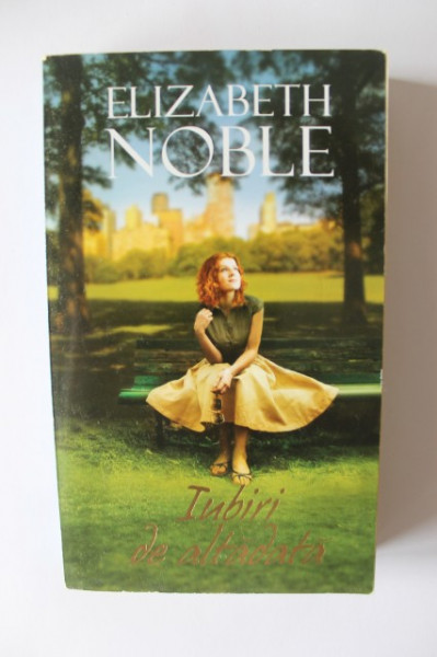 Elizabeth Noble - Iubiri de altadata