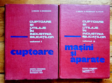 Emanuel Beilich, Dumitru Becherescu, Mihai Thaler - Cuptoare si utilaje in industria silicatilor (Cuptoare. Masini si aparate) (2 vol., editie hardcover)