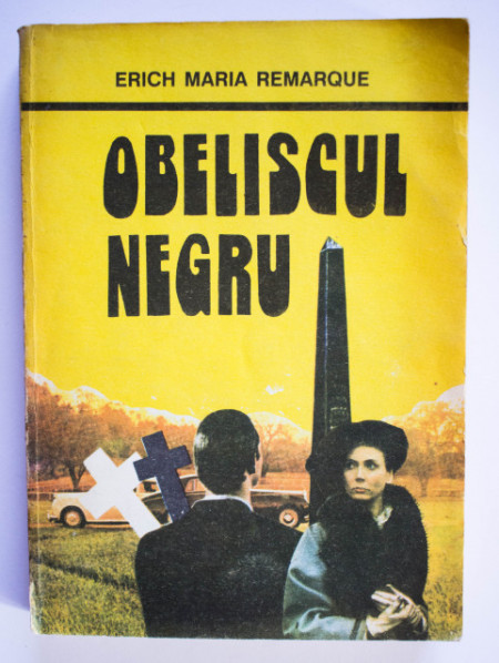 Erich Maria Remarque - Obeliscul negru. Povestea unui tineret intarziat