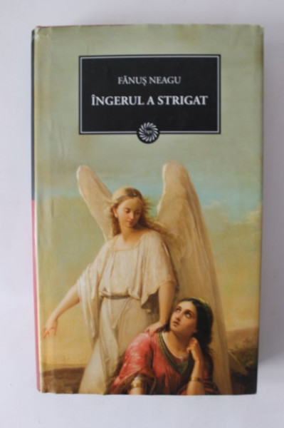 Fanus Neagu - Ingerul a strigat (editie hardcover)