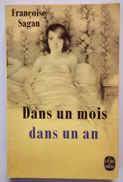 Francoise Sagan - Dans un mois dans un an