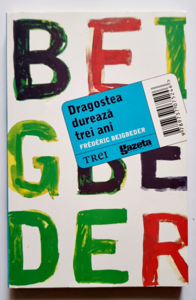 Frederic Beigbeder - Dragostea dureaza trei ani