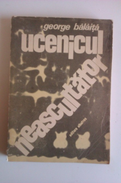 George Balaita - Ucenicul neascultator