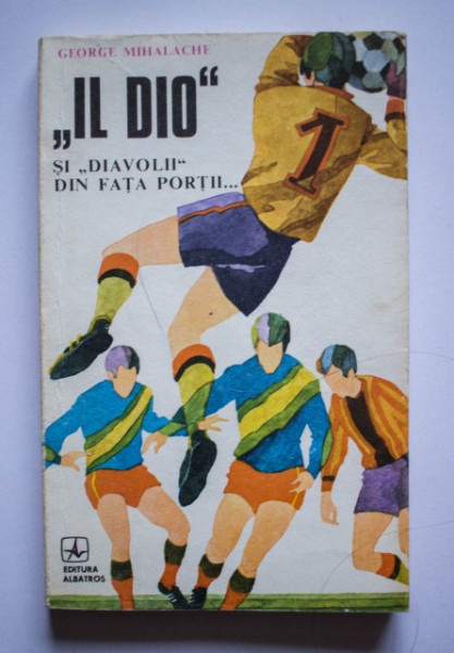 George Mihalache - ”Il Dio” si ”diavolii” din fata portii...
