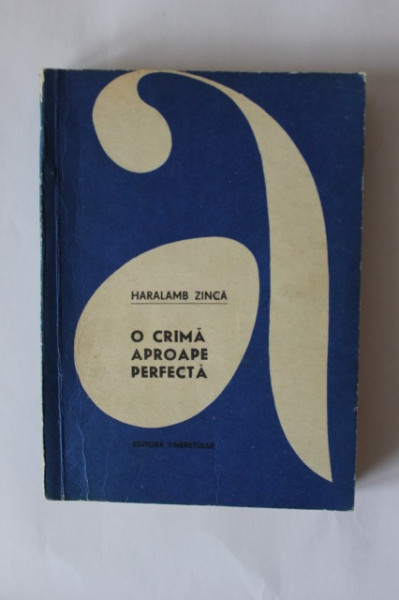 Haralamb Zinca - O crima aproape perfecta