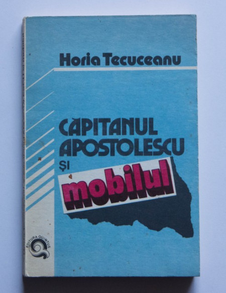 Horia Tecuceanu - Capitanul Apostolescu si mobilul