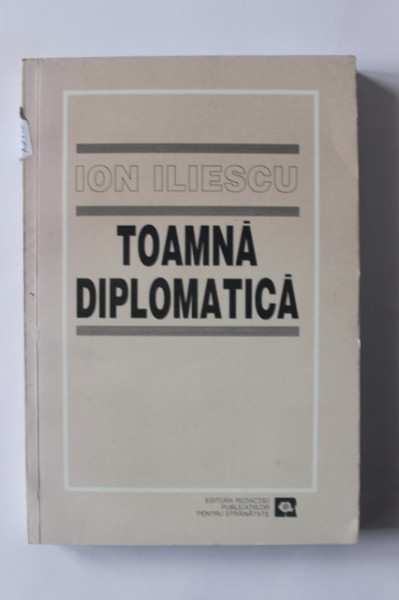 Ion Iliescu - Toamna diplomatica