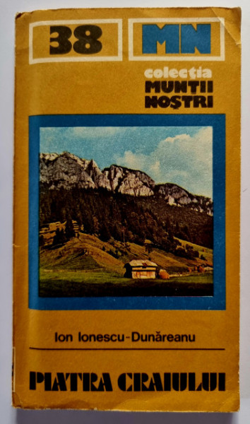 Ion Ionescu-Dunareanu - Piatra Craiului (colectia Muntii nostri)