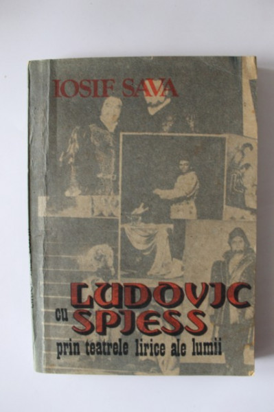 Iosif Sava - Cu Ludovic Spiess prin teatrele lirice ale lumii