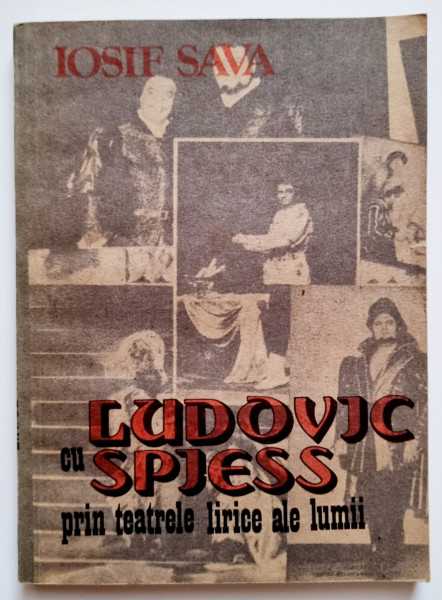 Iosif Sava - Cu Ludovic Spiess prin teatrele lirice ale lumii