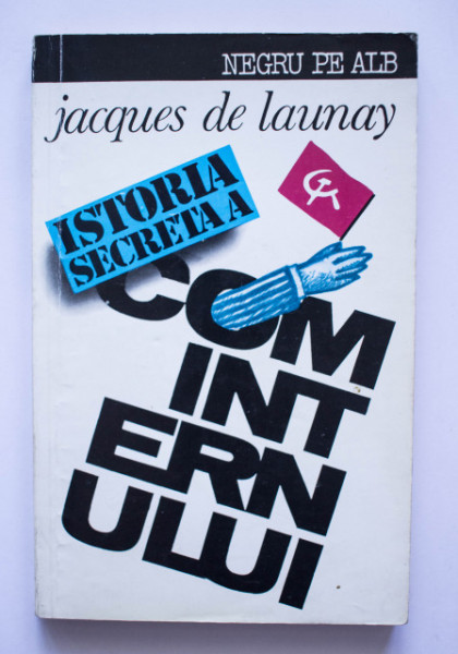 Jacques de Launay - Istoria secreta a cominternului (1919-1943)
