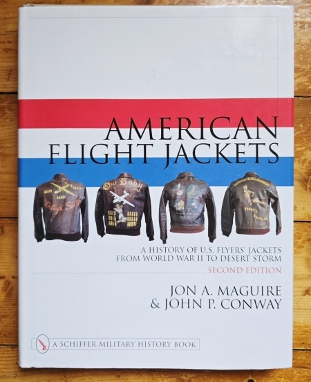 Jon A. Maguire & John P. Conway - American Flight Jackets, Airmen & Aircraft. A History of U.S. Flyer`s Jackets from World War I to Desert Storm (editie hardcover)