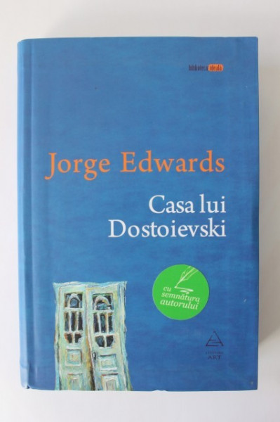 Jorge Edwards - Casa lui Dostoievski (cu autograf simplu) - Img 2