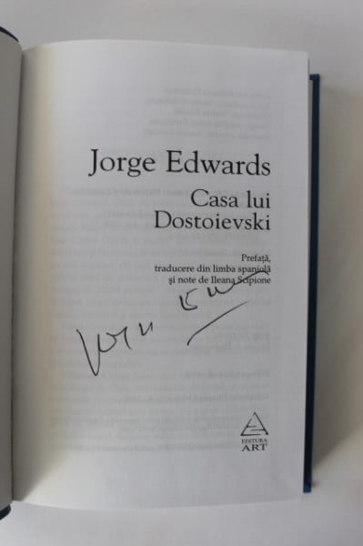 Jorge Edwards - Casa lui Dostoievski (cu autograf simplu)
