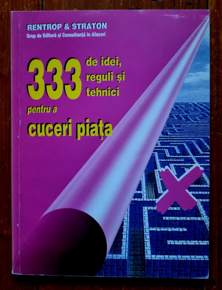 Lucian Negrea - 333 de idei, reguli si tehnici pentru a cuceri piata