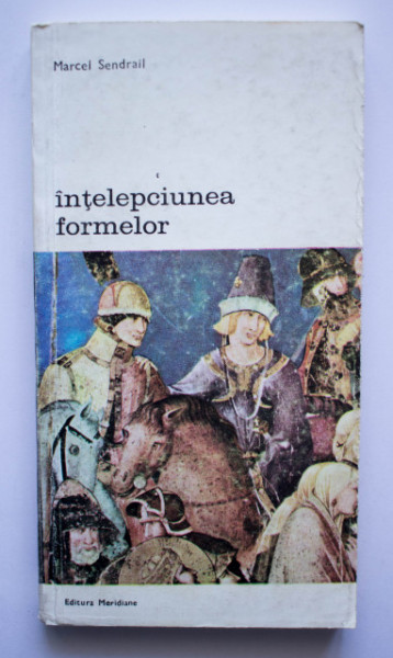 Marcel Sendrail - Intelepciunea formelor