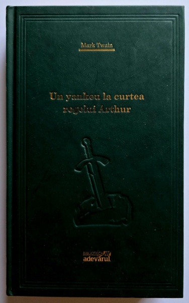 Mark Twain - Un yankeu la curtea regelui Arthur (editie hardcover)