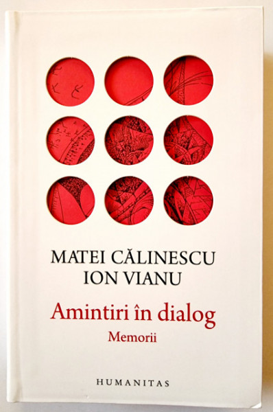 Matei Calinescu, Ion Vianu - Amintiri in dialog. Memorii (editie hardcover)