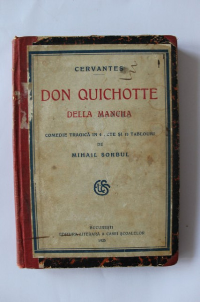 Mihail Sorbul - Don Quichotte della Mancha. Comedie tragica in 4 acte si 13 tablouri (editie princeps, interbelica, hardcover)