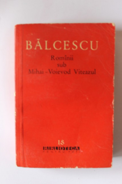 Nicolae Balcescu - Romanii sub Mihai-Voievod Viteazu