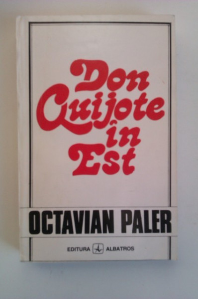 Octavian Paler - Don Quijote in Est (cu autograf) - Img 2