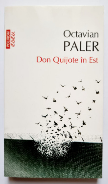 Octavian Paler - Don Quijote in Est