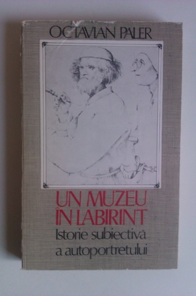 Octavian Paler - Un muzeu in labirint. O istorie retrospectiva a autoportretului (cu autograf) - Img 2