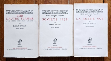 Panait Istrati - Vers l`autre flamme (I. Apres seize mois dans l`U.R.S.S., Soviets 1929, III. La Russie nue) (3 vol., editie princeps, interbelica)