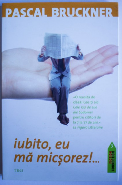 Pascal Bruckner - Iubito, eu ma micsorez!...