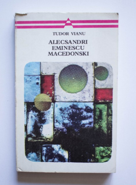 Tudor Vianu - Alecsandri, Eminescu, Macedonski