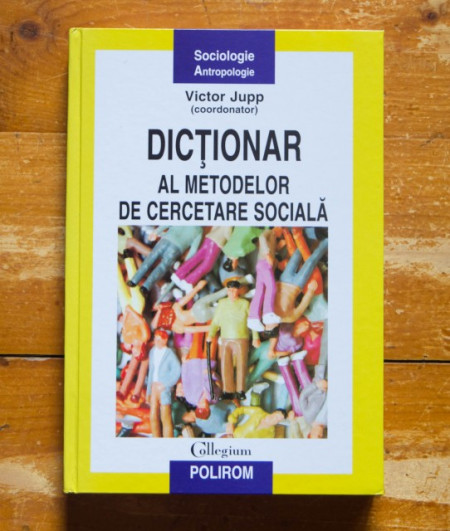 Victor Jupp (coord.) - Dictionar al metodelor de cercetare sociala (editie hardcover)
