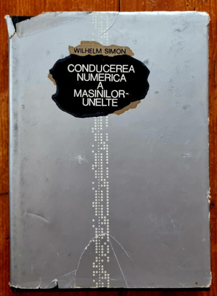 Wilhelm Simon - Conducerea numerica a masinilor-unelte (editie hardcover)