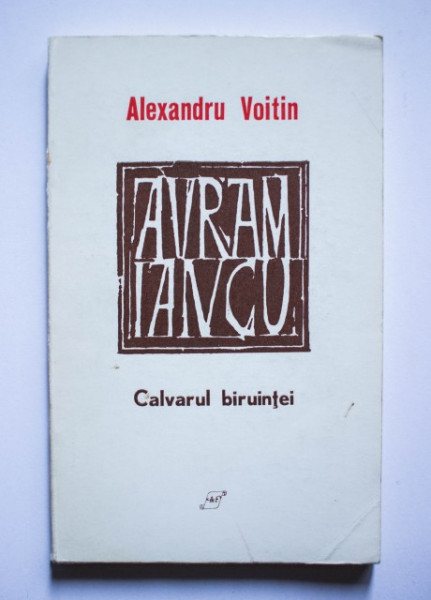 Alexandru Voitin - Avram Iancu. Calvarul biruintei (drama in sase tablouri)